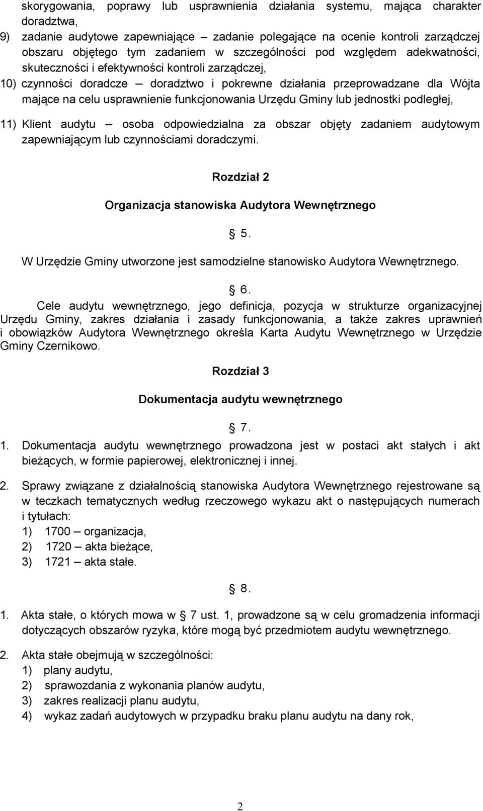funkcjonowania Urzędu Gminy lub jednostki podległej, 11) Klient audytu osoba odpowiedzialna za obszar objęty zadaniem audytowym zapewniającym lub czynnościami doradczymi.