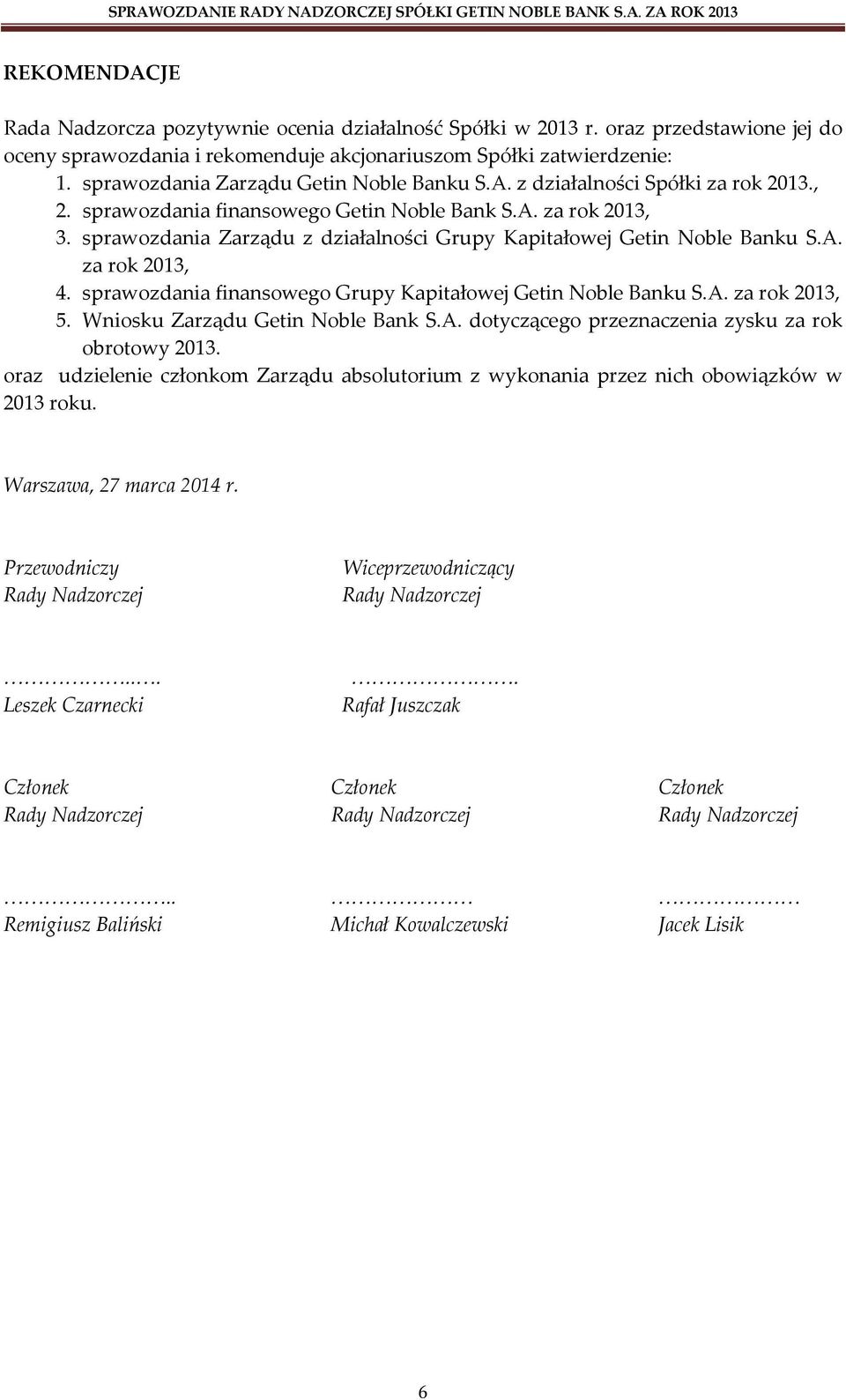 sprawozdania Zarządu z działalności Grupy Kapitałowej Getin Noble Banku S.A. za rok 2013, 4. sprawozdania finansowego Grupy Kapitałowej Getin Noble Banku S.A. za rok 2013, 5.