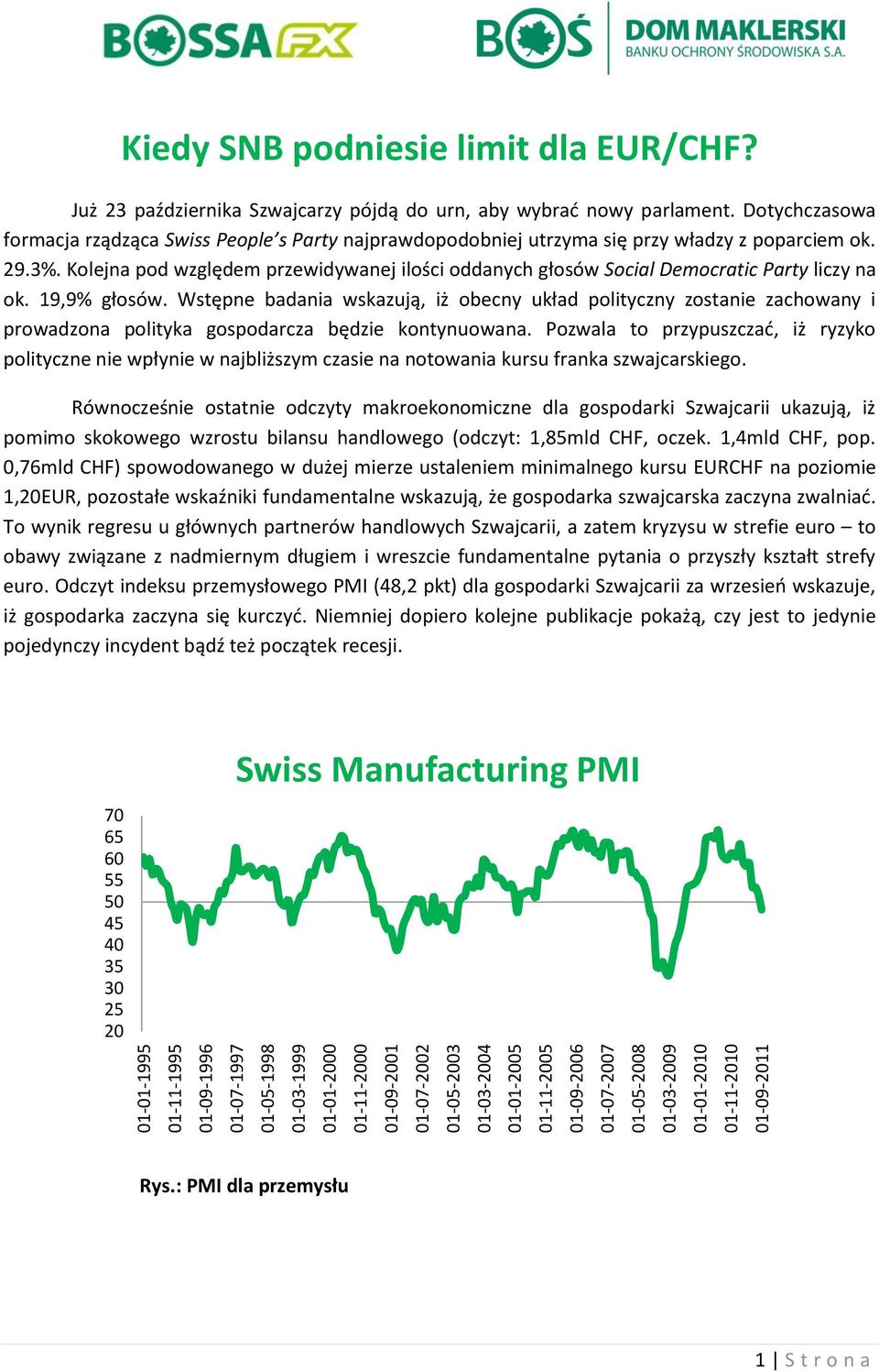 Dotychczasowa formacja rządząca Swiss People s Party najprawdopodobniej utrzyma się przy władzy z poparciem ok. 29.3%.