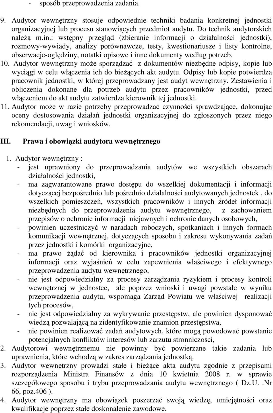 : wstępny przegląd (zbieranie informacji o działalności jednostki), rozmowy-wywiady, analizy porównawcze, testy, kwestionariusze i listy kontrolne, obserwacje-oględziny, notatki opisowe i inne