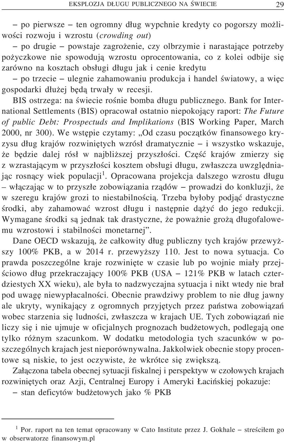 światowy, a wie c gospodarki d uz ej be d a trwa y w recesji. BIS ostrzega: na świecie rośnie bomba d ugu publicznego.