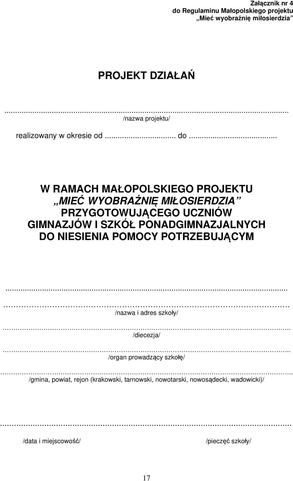 .. W RAMACH MAŁOPOLSKIEGO PROJEKTU MIEĆ WYOBRAŹNIĘ MIŁOSIERDZIA PRZYGOTOWUJĄCEGO UCZNIÓW GIMNAZJÓW I SZKÓŁ PONADGIMNAZJALNYCH