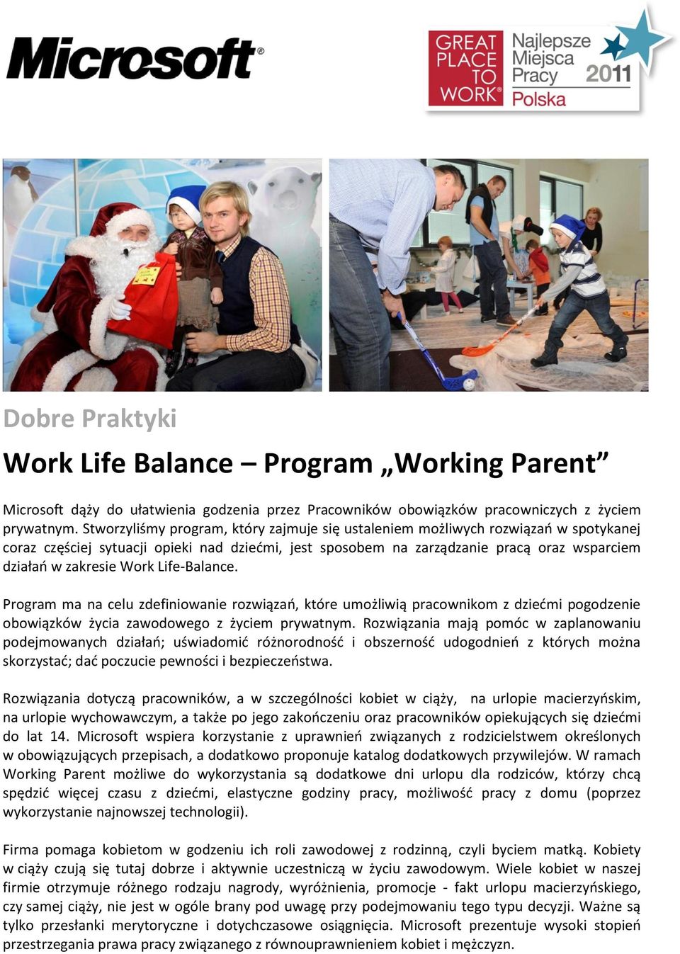 Work Life-Balance. Program ma na celu zdefiniowanie rozwiązao, które umożliwią pracownikom z dziedmi pogodzenie obowiązków życia zawodowego z życiem prywatnym.