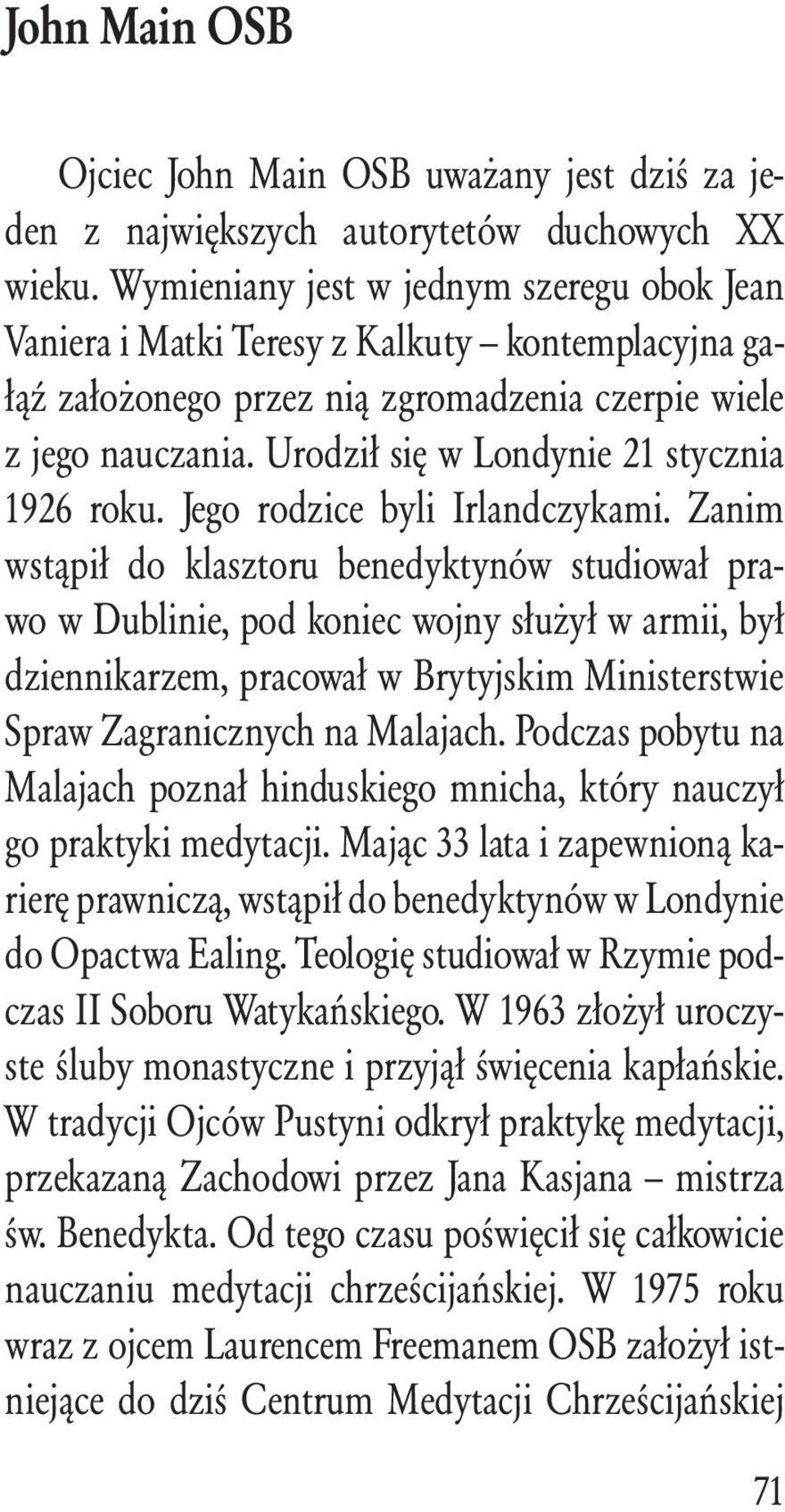 Urodził się w Londynie 21 stycznia 1926 roku. Jego rodzice byli Irlandczykami.
