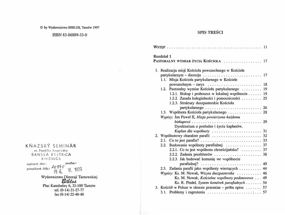 4 Plac Katedralny 6, 33-100 Tarnów tel. (0-14) 21-27-77 fax (0-14) 22-40-40 I. Realizacja misji Kościoła powszechnego w Kościele partykularnym - diecezja.......................... 17 1.1. Misja Kościoła partykularnego w Kościele powszechnym - zarys.
