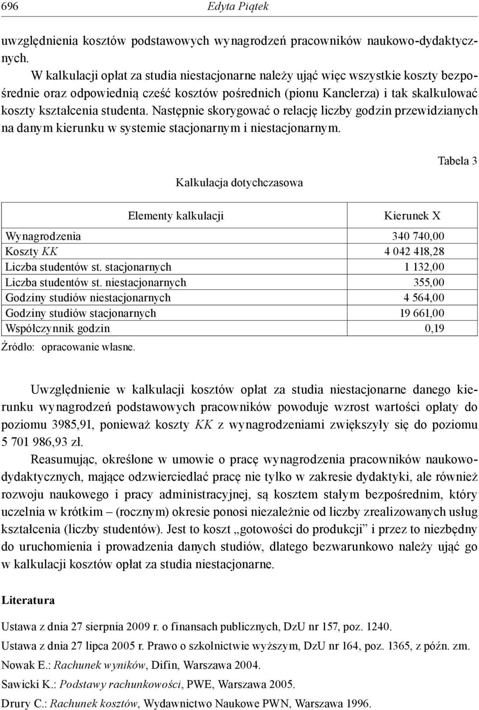 Następnie skorygować o relację liczby godzin przewidzianych na danym kierunku w systemie stacjonarnym i niestacjonarnym.