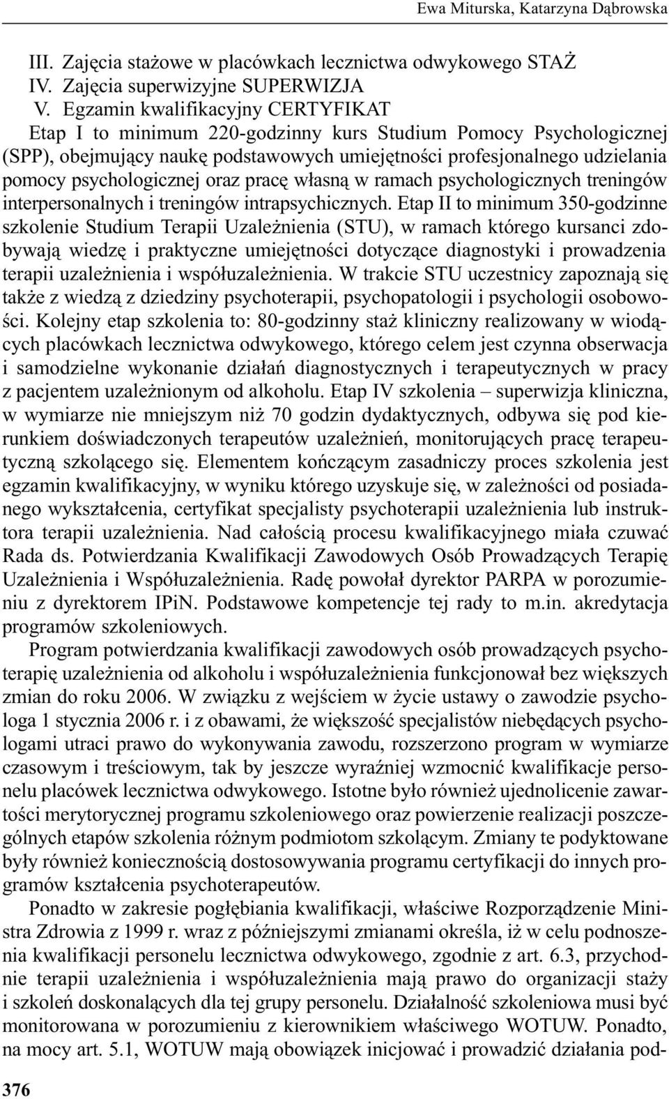 psychologicznej oraz pracê w³asn¹ w ramach psychologicznych treningów interpersonalnych i treningów intrapsychicznych.