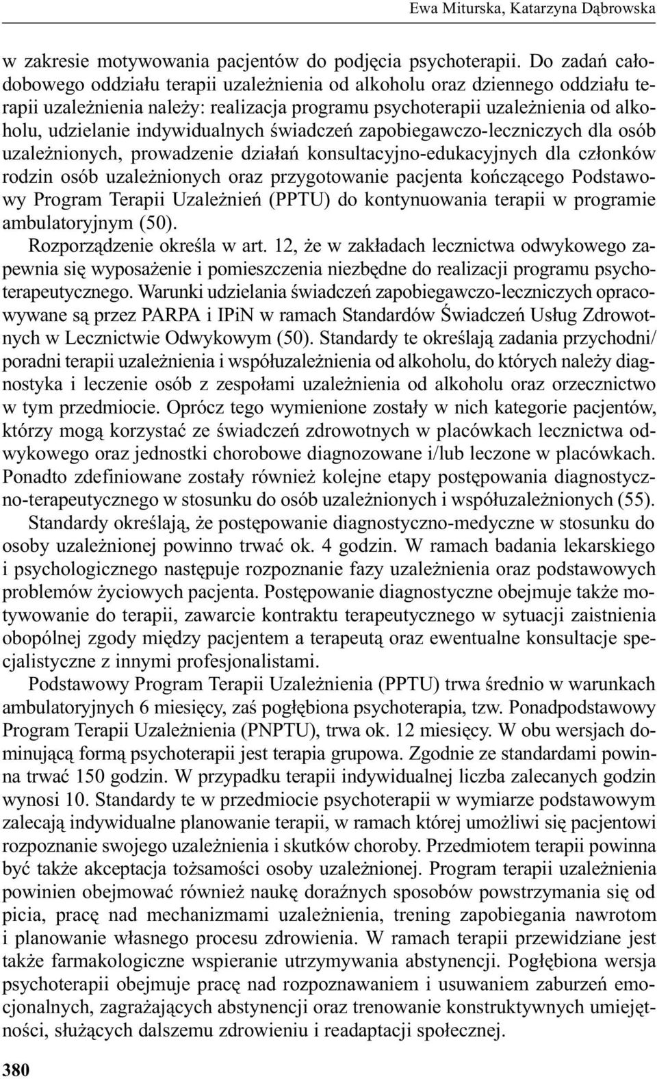 indywidualnych œwiadczeñ zapobiegawczo-leczniczych dla osób uzale nionych, prowadzenie dzia³añ konsultacyjno-edukacyjnych dla cz³onków rodzin osób uzale nionych oraz przygotowanie pacjenta koñcz¹cego