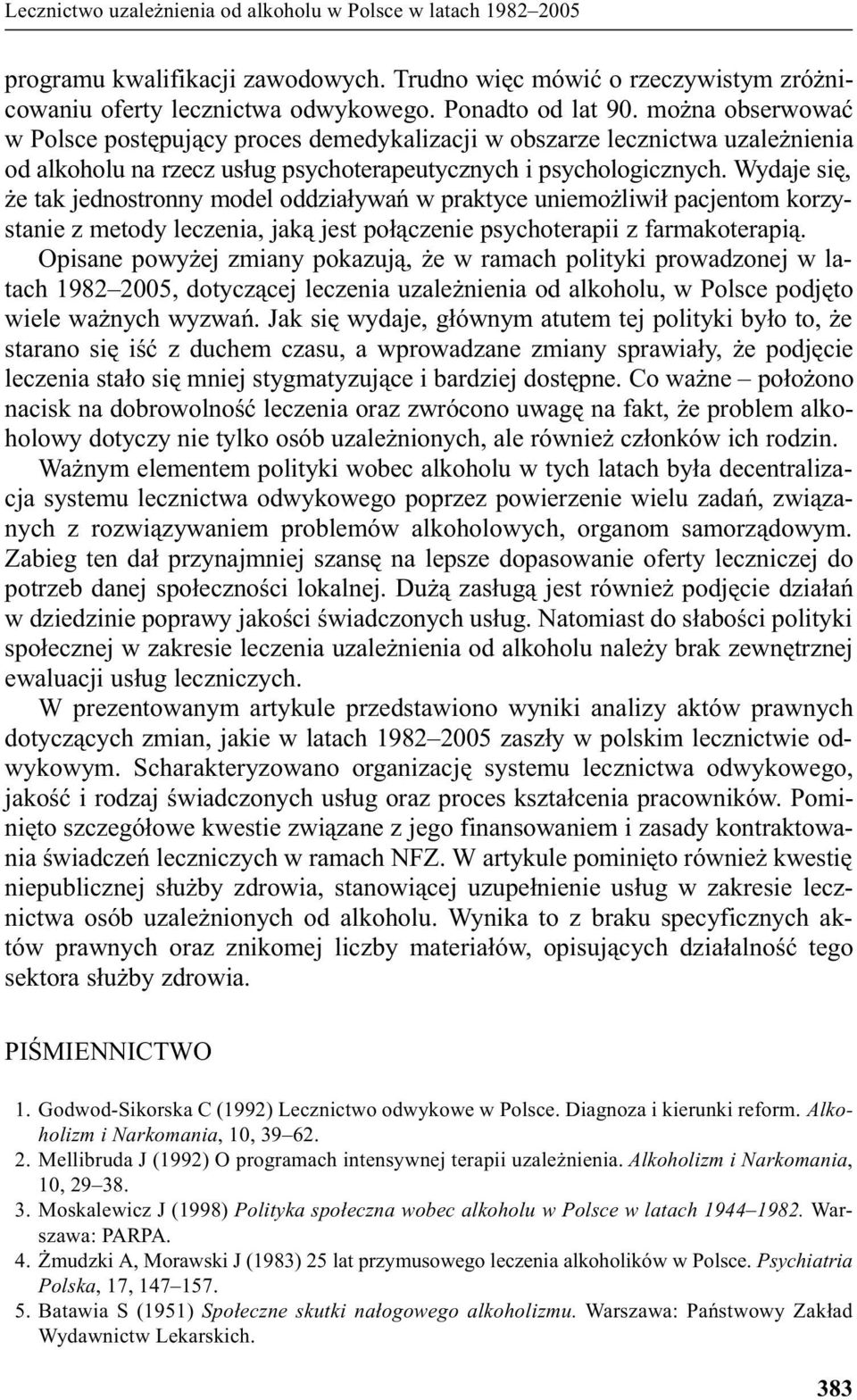 Wydaje siê, e tak jednostronny model oddzia³ywañ w praktyce uniemo liwi³ pacjentom korzystanie z metody leczenia, jak¹ jest po³¹czenie psychoterapii z farmakoterapi¹.