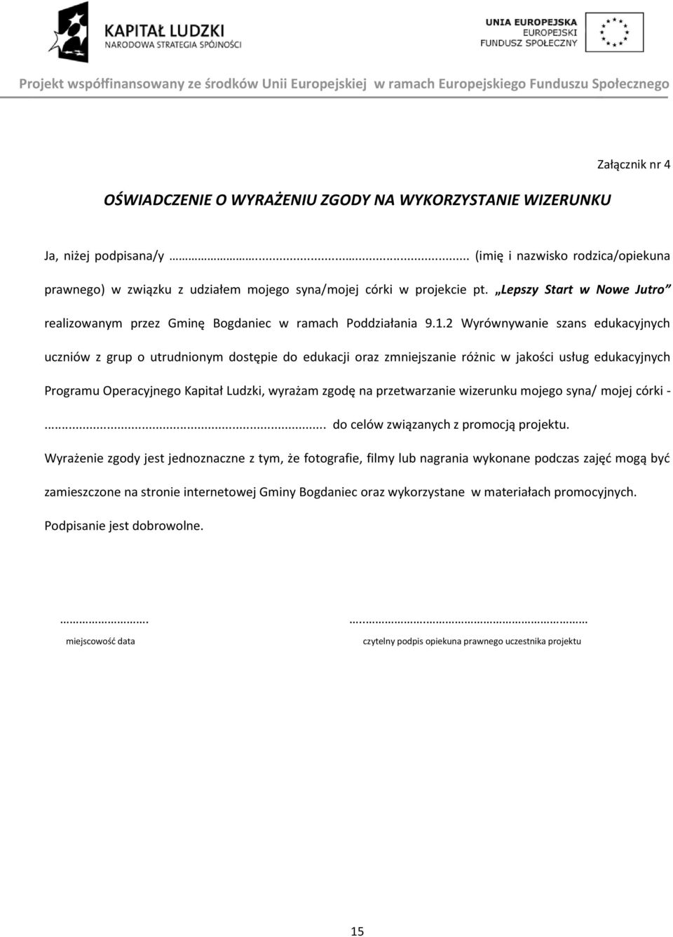 2 Wyrównywanie szans edukacyjnych uczniów z grup o utrudnionym dostępie do edukacji oraz zmniejszanie różnic w jakości usług edukacyjnych Programu Operacyjnego Kapitał Ludzki, wyrażam zgodę na