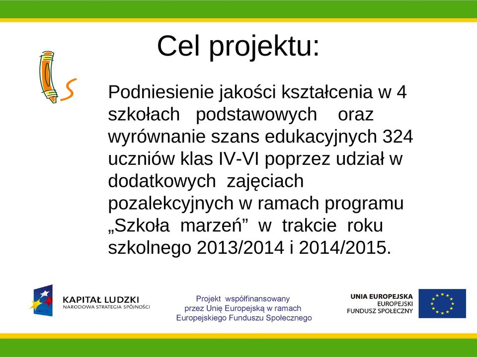 IV-VI poprzez udział w dodatkowych zajęciach pozalekcyjnych w