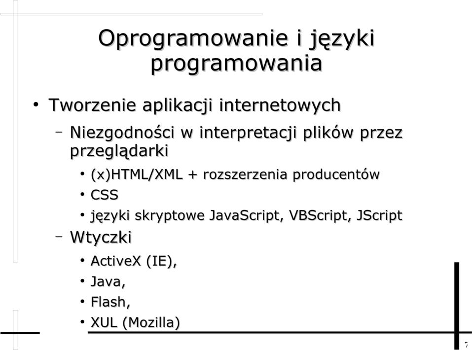 przeglądarki (x)html/xml + rozszerzenia producentów CSS języki