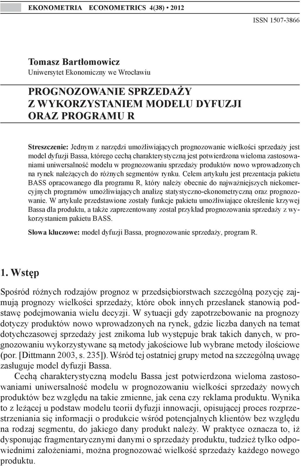 prognozowaniu sprzedaży produktów nowo wprowadzonych na rynek należących do różnych segmentów rynku.