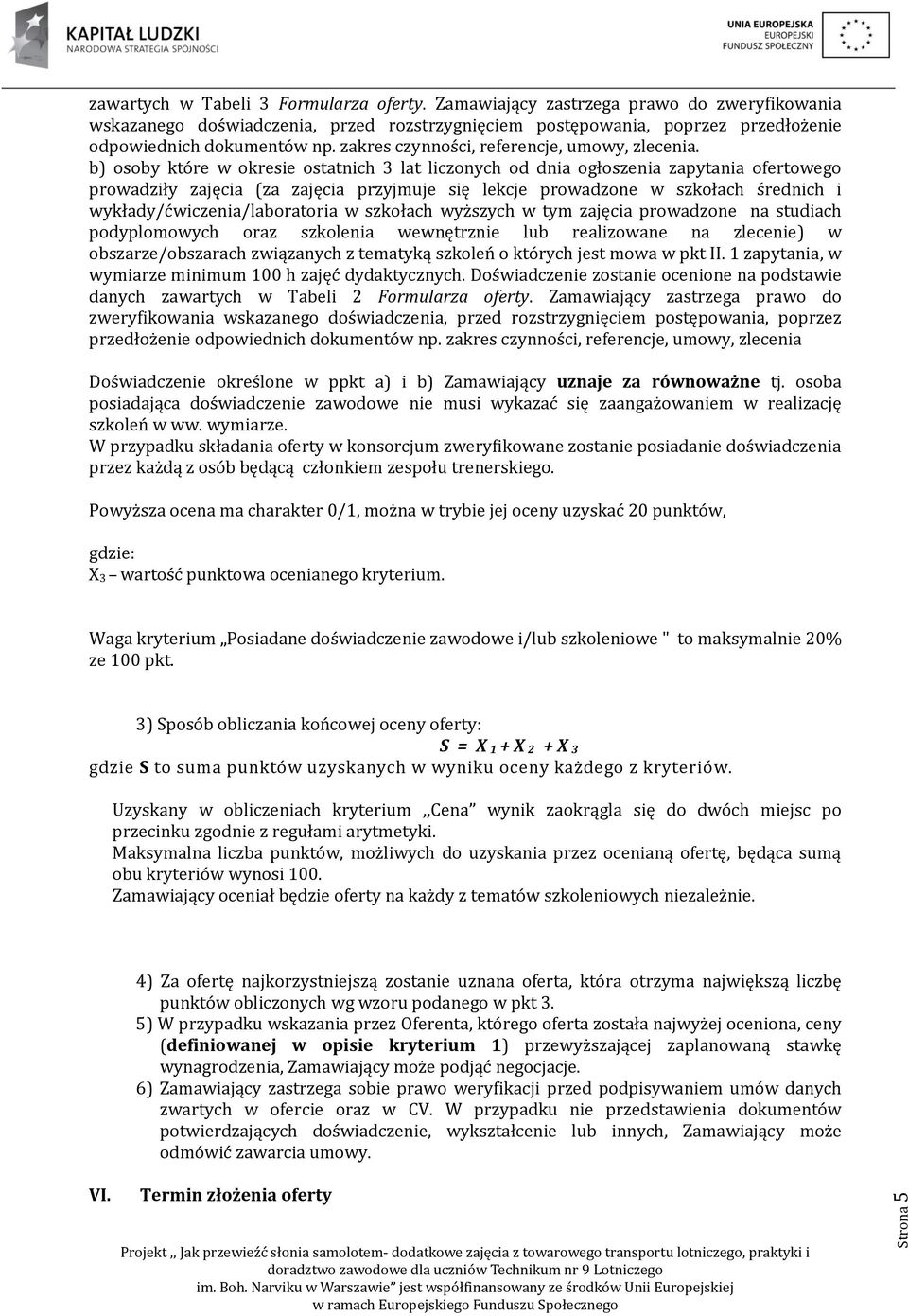 b) osoby które w okresie ostatnich 3 lat liczonych od dnia ogłoszenia zapytania ofertowego prowadziły zajęcia (za zajęcia przyjmuje się lekcje prowadzone w szkołach średnich i