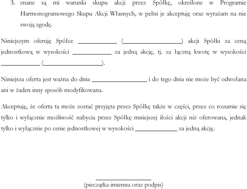 Niniejsza oferta jest ważna do dnia i do tego dnia nie może być odwołana ani w żaden inny sposób modyfikowana.