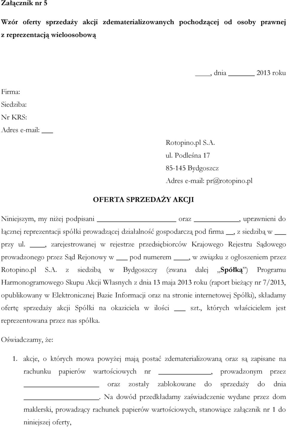 pl OFERTA SPRZEDAŻY AKCJI Niniejszym, my niżej podpisani oraz, uprawnieni do łącznej reprezentacji spółki prowadzącej działalność gospodarczą pod firma, z siedzibą w przy ul.