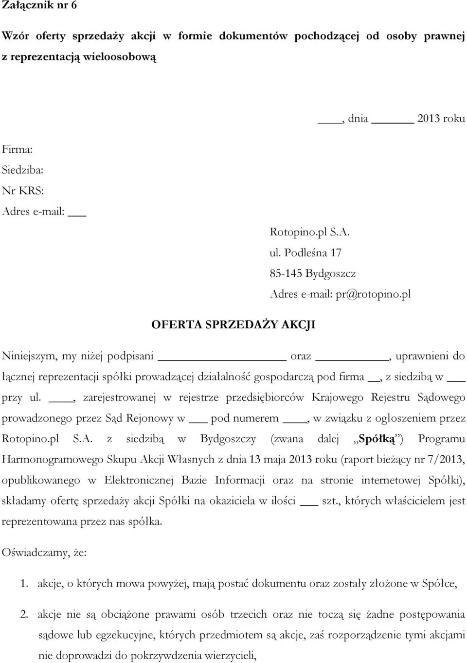 pl OFERTA SPRZEDAŻY AKCJI Niniejszym, my niżej podpisani oraz, uprawnieni do łącznej reprezentacji spółki prowadzącej działalność gospodarczą pod firma, z siedzibą w przy ul.