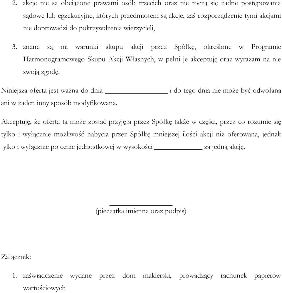 Niniejsza oferta jest ważna do dnia i do tego dnia nie może być odwołana ani w żaden inny sposób modyfikowana.