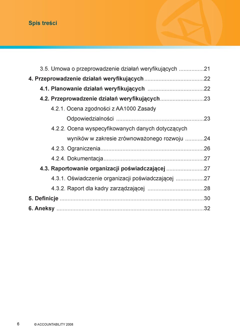 ..24 4.2.3. Ograniczenia...26 4.2.4. Dokumentacja...27 4.3. raportowanie organizacji poświadczającej...27 4.3.1.