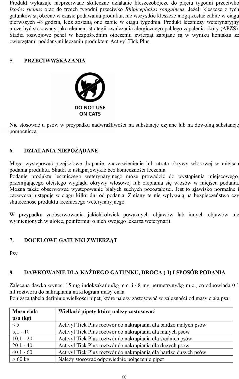 Produkt leczniczy weterynaryjny może być stosowany jako element strategii zwalczania alergicznego pchlego zapalenia skóry (APZS).