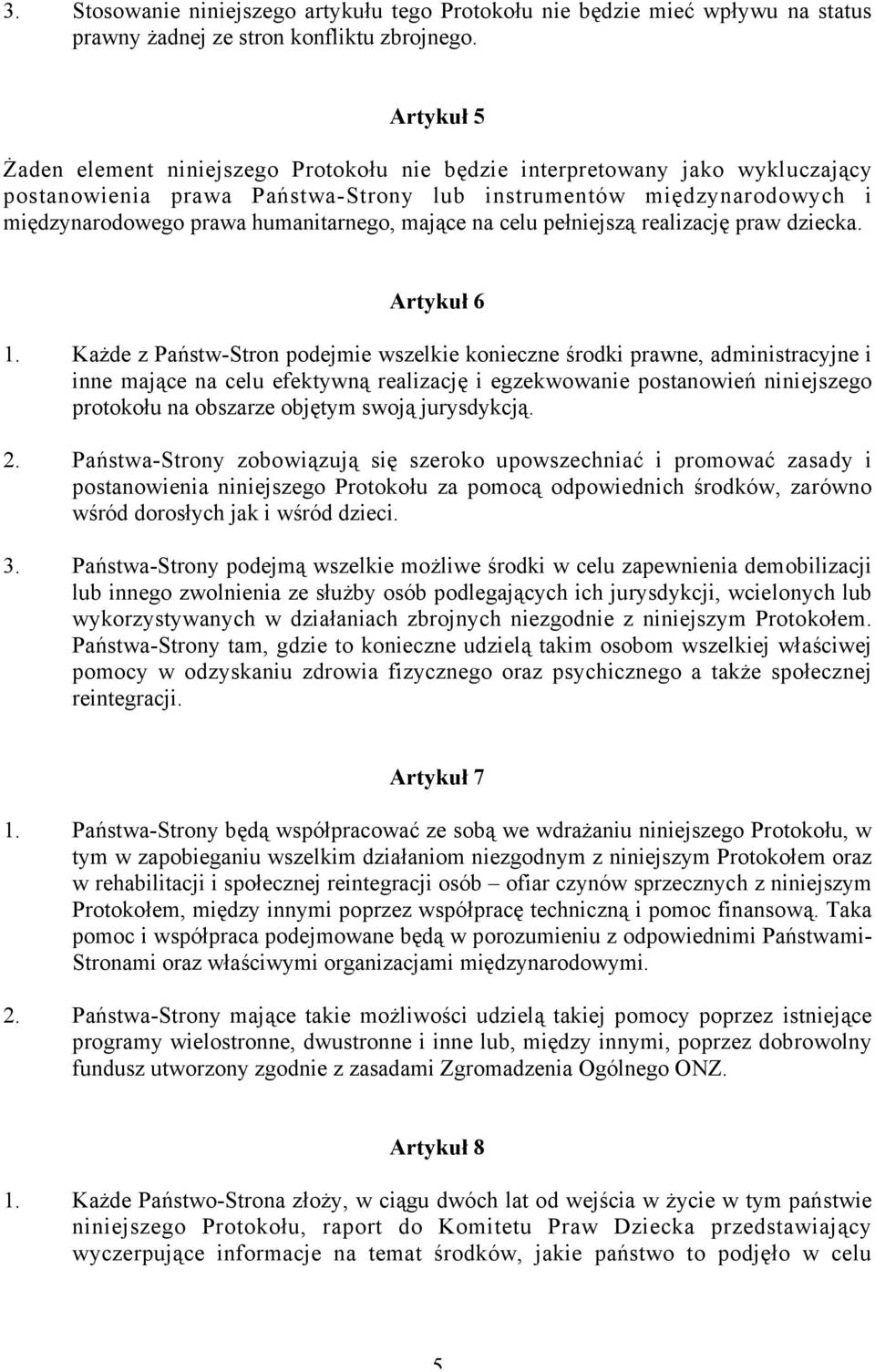 mające na celu pełniejszą realizację praw dziecka. Artykuł 6 1.