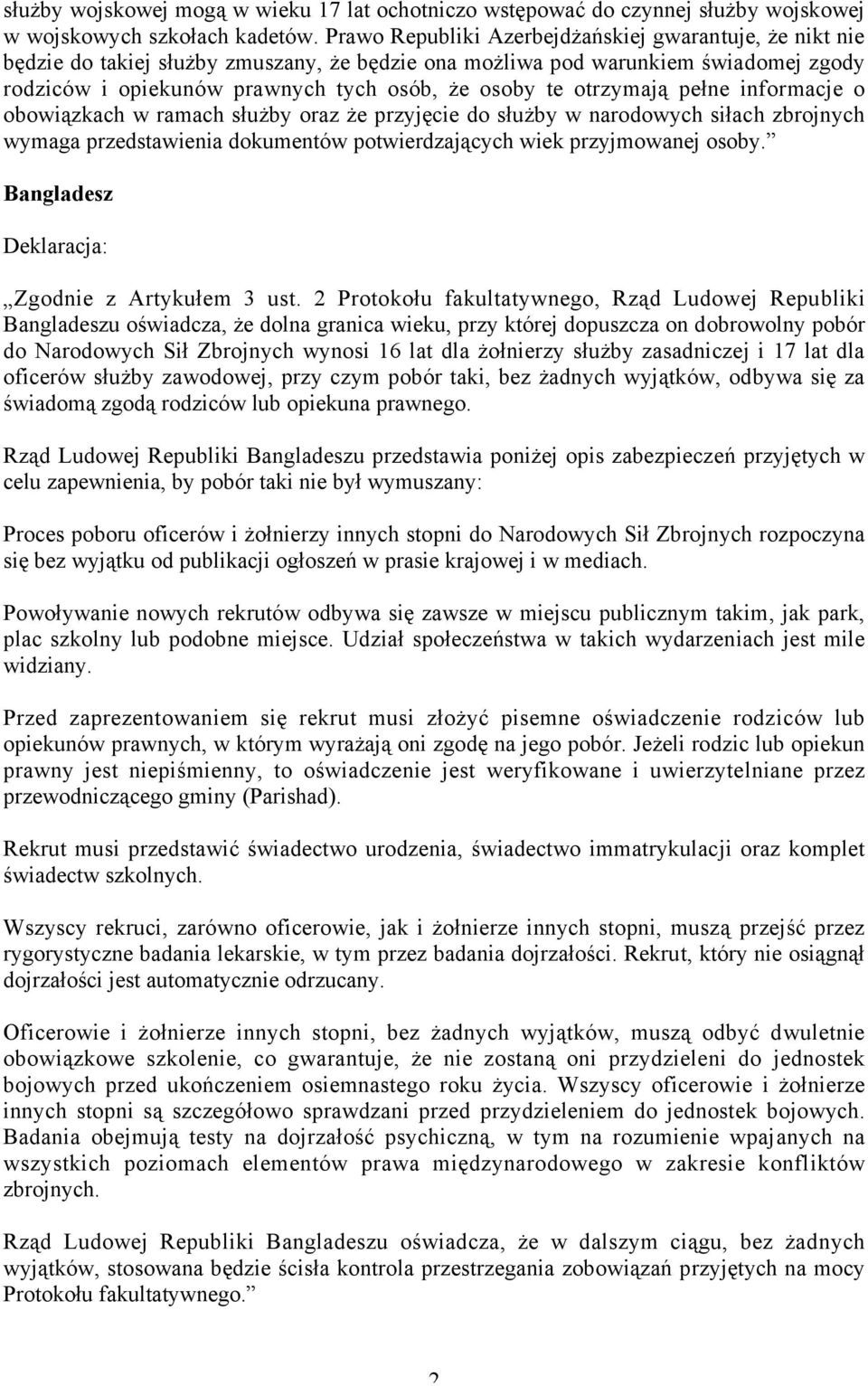 otrzymają pełne informacje o obowiązkach w ramach służby oraz że przyjęcie do służby w narodowych siłach zbrojnych wymaga przedstawienia dokumentów potwierdzających wiek przyjmowanej osoby.