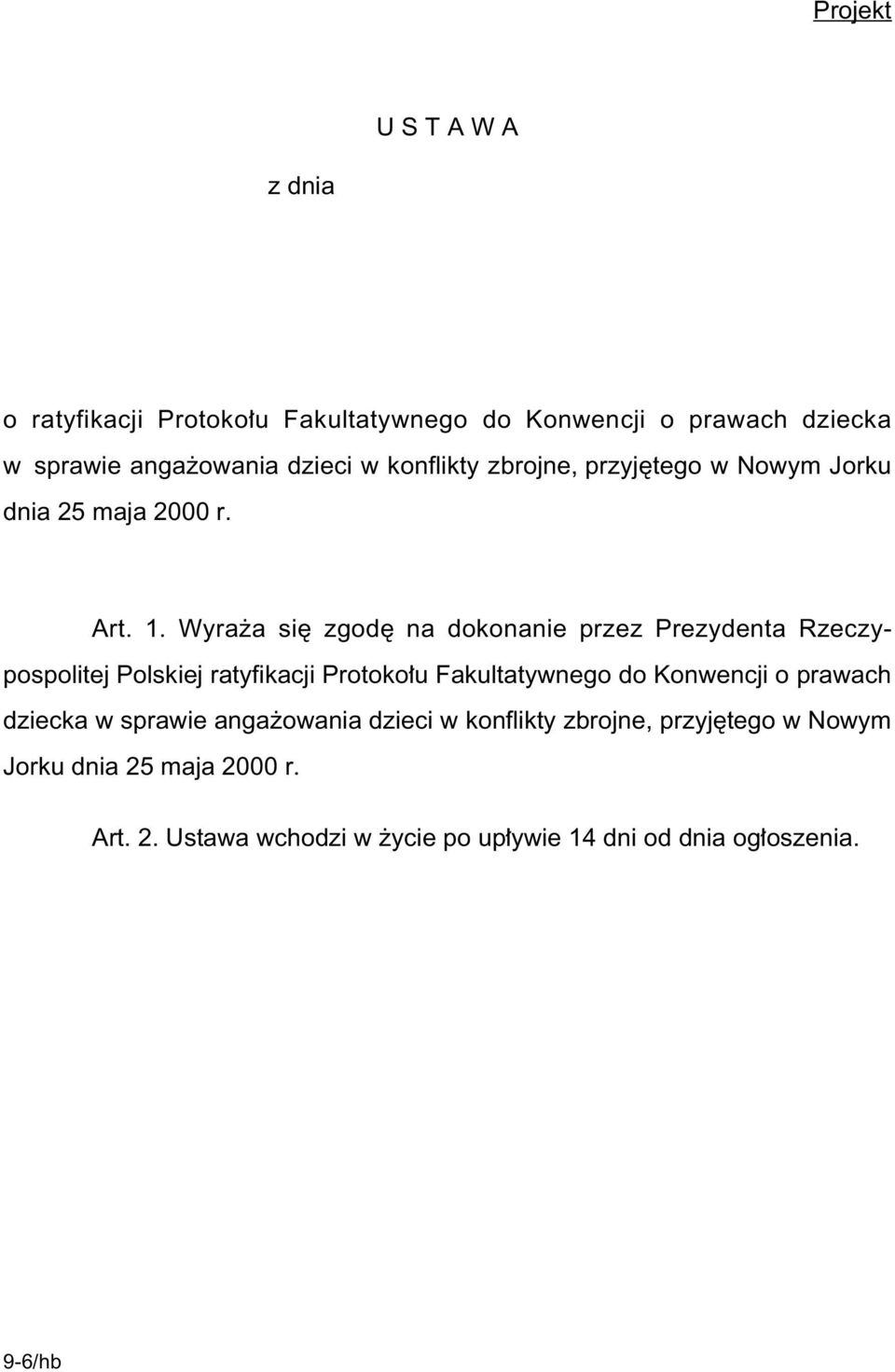 Wyra a si zgod na dokonanie przez Prezydenta Rzeczypospolitej Polskiej ratyfikacji Protoko u Fakultatywnego do Konwencji o