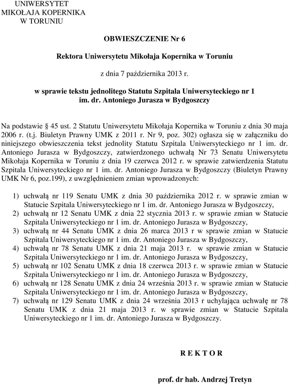 2 Statutu Uniwersytetu Mikołaja Kopernika w Toruniu z dnia 30 maja 2006 r. (t.j. Biuletyn Prawny UMK z 2011 r. Nr 9, poz.