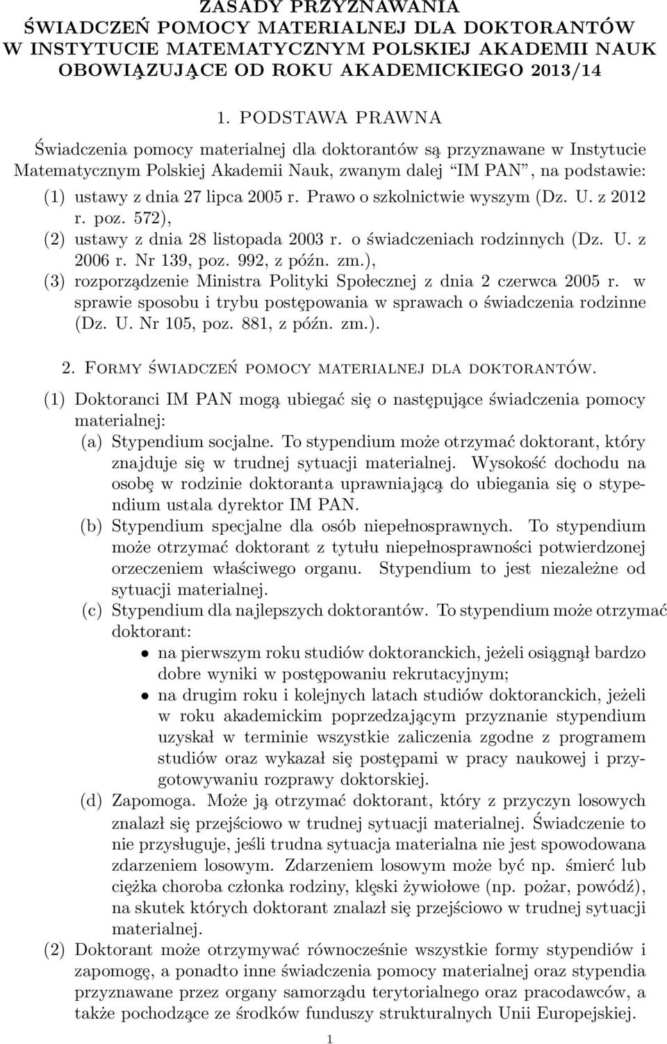 Prawo o szkolnictwie wyszym (Dz. U. z 2012 r. poz. 572), (2) ustawy z dnia 28 listopada 2003 r. o świadczeniach rodzinnych (Dz. U. z 2006 r. Nr 139, poz. 992, z późn. zm.