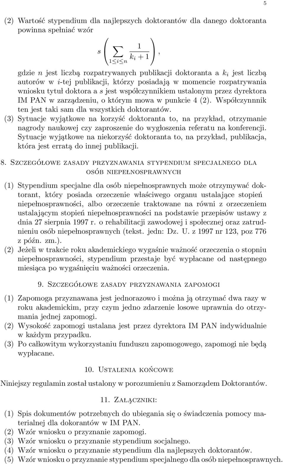 Wspó lczynnnik ten jest taki sam dla wszystkich doktorantów.