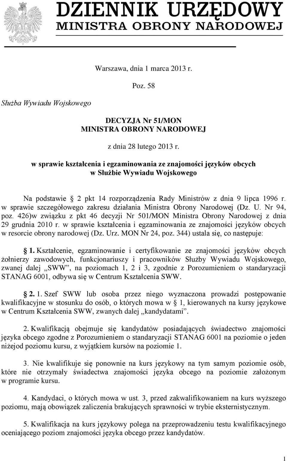 w sprawie szczegółowego zakresu działania Ministra Obrony Narodowej (Dz. U. Nr 94, poz. 426)w związku z pkt 46 decyzji Nr 50/MON Ministra Obrony Narodowej z dnia 29 grudnia 200 r.