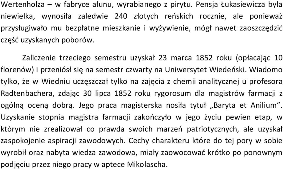 Zaliczenie trzeciego semestru uzyskał 23 marca 1852 roku (opłacając 10 florenów) i przeniósł się na semestr czwarty na Uniwersytet Wiedeński.