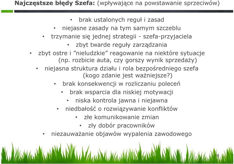 rozbicie auta, czy gorszy wynik sprzedaży) niejasna struktura działu i rola bezpośredniego szefa (kogo zdanie jest ważniejsze?