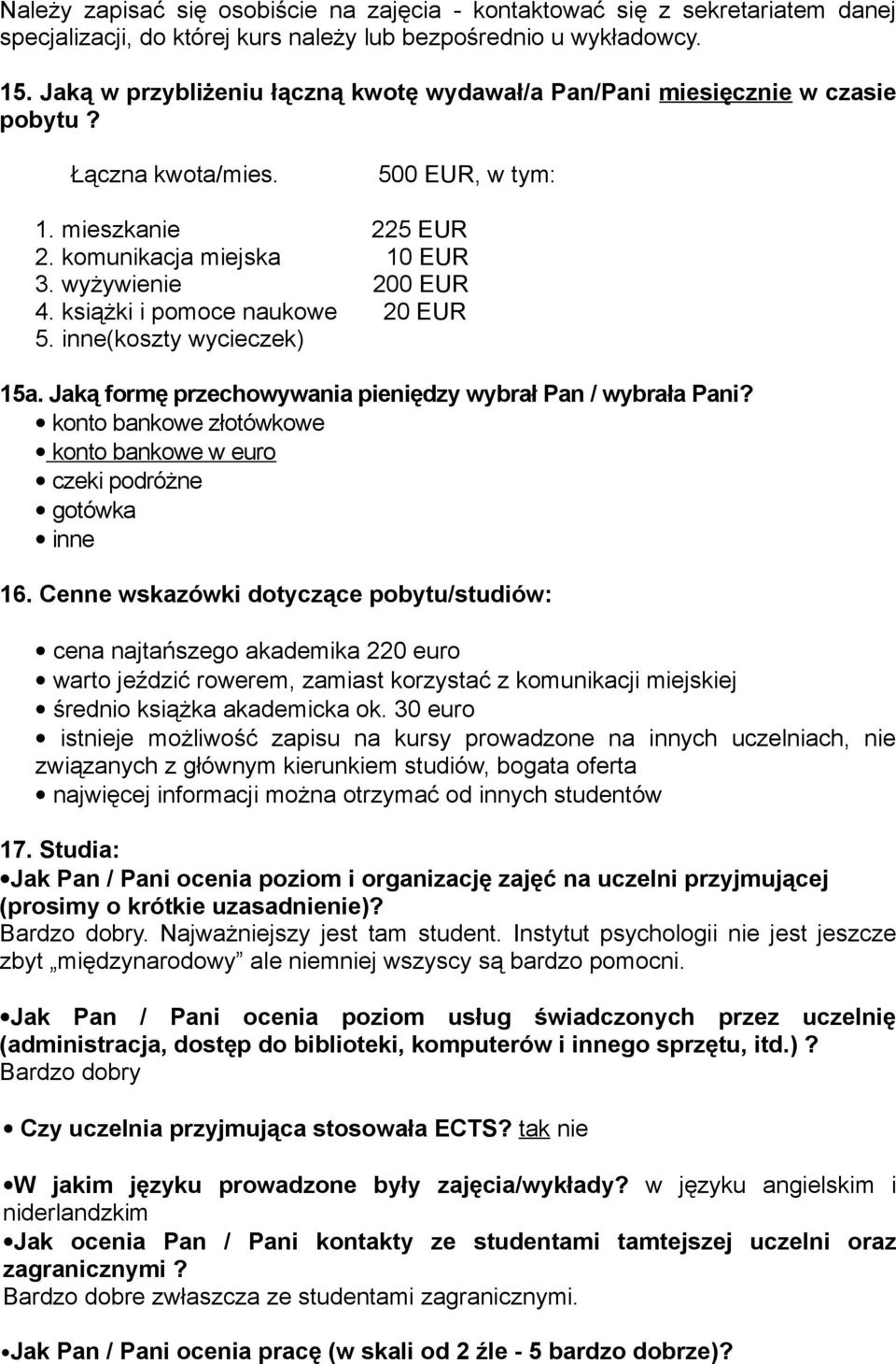 książki i pomoce naukowe 20 EUR 5. inne(koszty wycieczek) 15a. Jaką formę przechowywania pieniędzy wybrał Pan / wybrała Pani?
