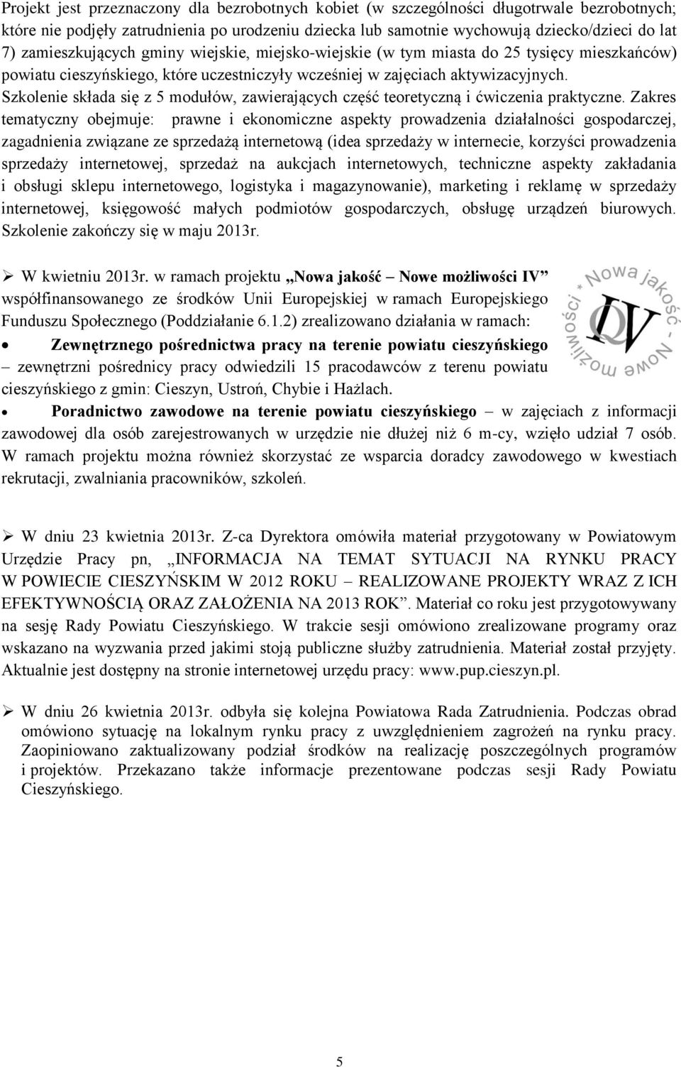 Szkolenie składa się z 5 modułów, zawierających część teoretyczną i ćwiczenia praktyczne.