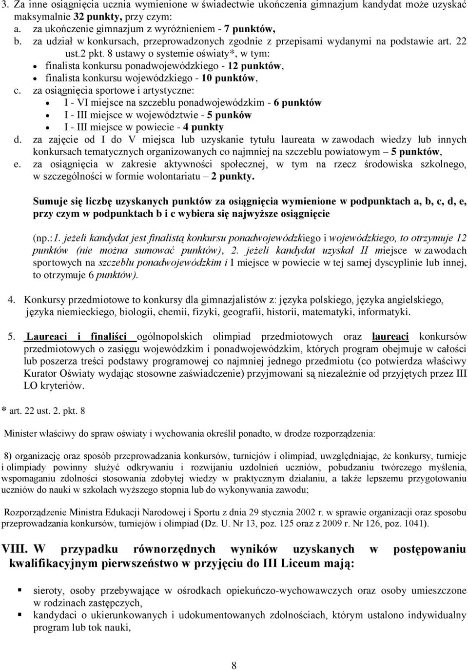 8 ustawy o systemie oświaty*, w tym: finalista konkursu ponadwojewódzkiego - 12 punktów, finalista konkursu wojewódzkiego - 10 punktów, c.