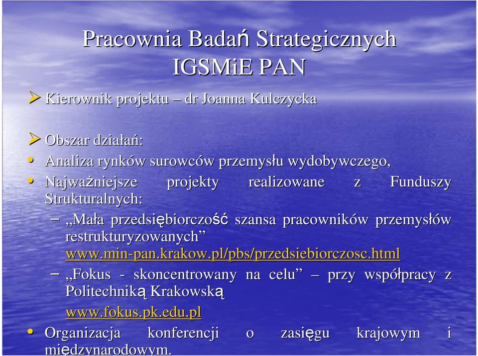 przemysłów restrukturyzowanych www.min-pan.krakow.pl pan.krakow.pl/pbs/przedsiebiorczosc.htmlprzedsiebiorczosc.