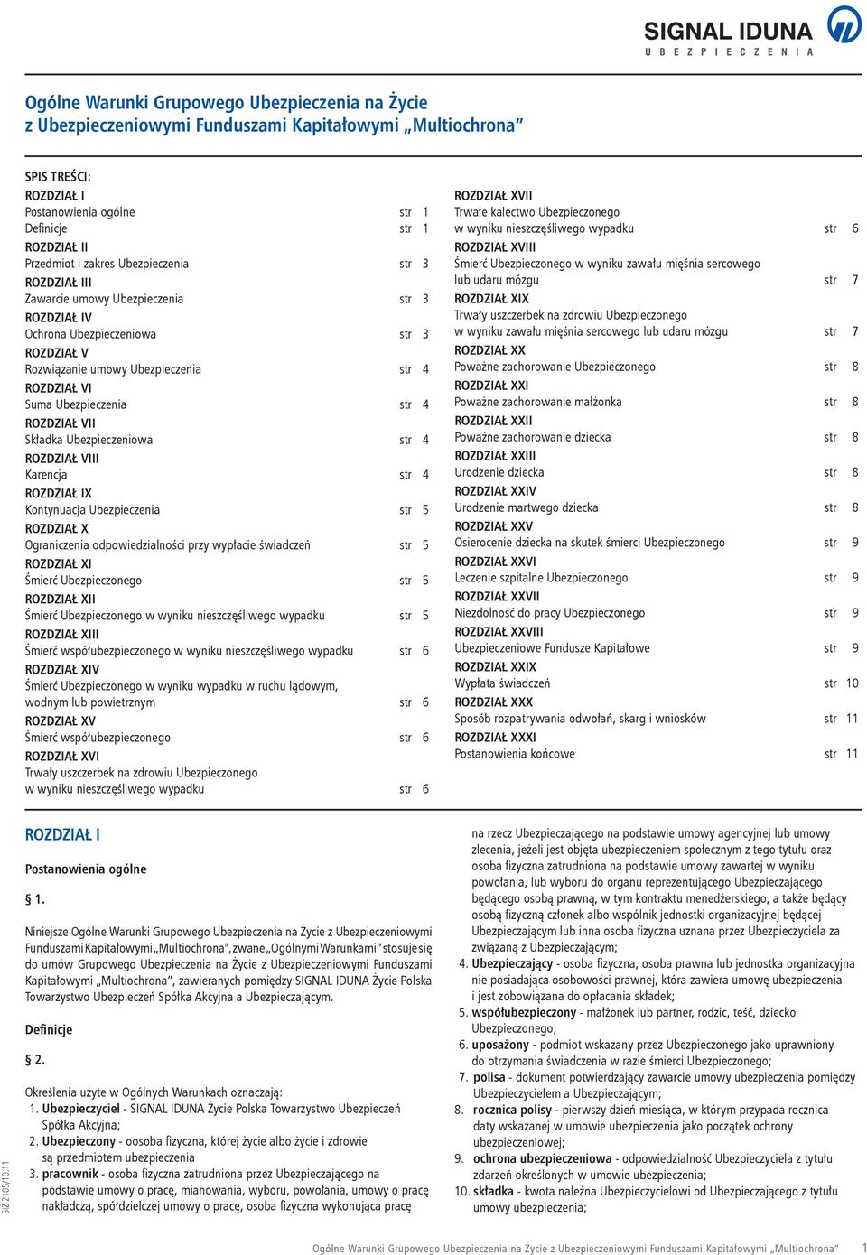 str 4 ROZDZIAŁ VII Składka Ubezpieczeniowa str 4 ROZDZIAŁ VIII Karencja str 4 ROZDZIAŁ IX Kontynuacja Ubezpieczenia str 5 ROZDZIAŁ X Ograniczenia odpowiedzialności przy wypłacie świadczeń str 5