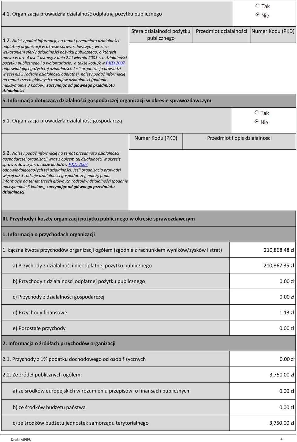 1 ustawy z dnia 24 kwietnia 2003 r. o działalności pożytku publicznego i o wolontariacie, a także kodu/ów PKD 2007 odpowiadającego/ych tej działalności.