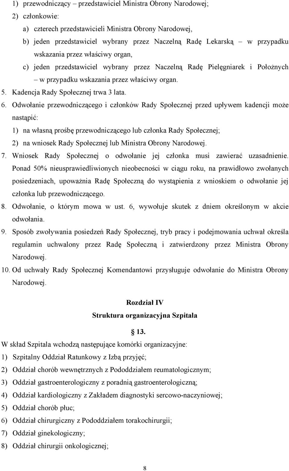 Kadencja Rady Społecznej trwa 3 lata. 6.