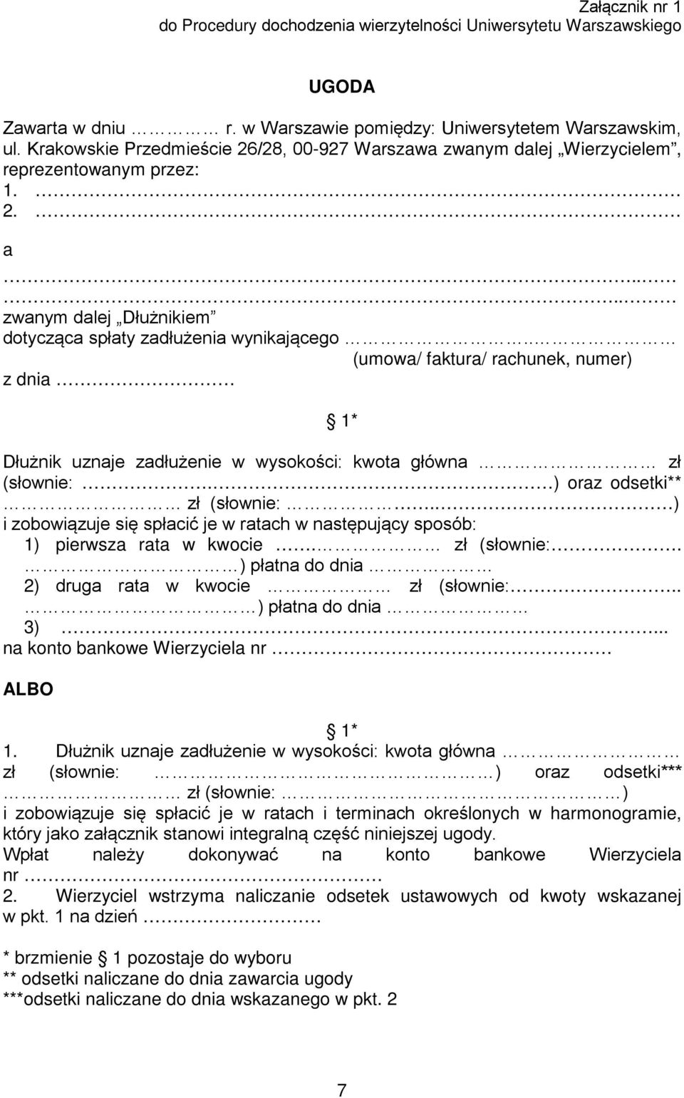 . (umowa/ faktura/ rachunek, numer) z dnia 1* Dłużnik uznaje zadłużenie w wysokości: kwota główna zł (słownie:. ) oraz odsetki** zł (słownie:.