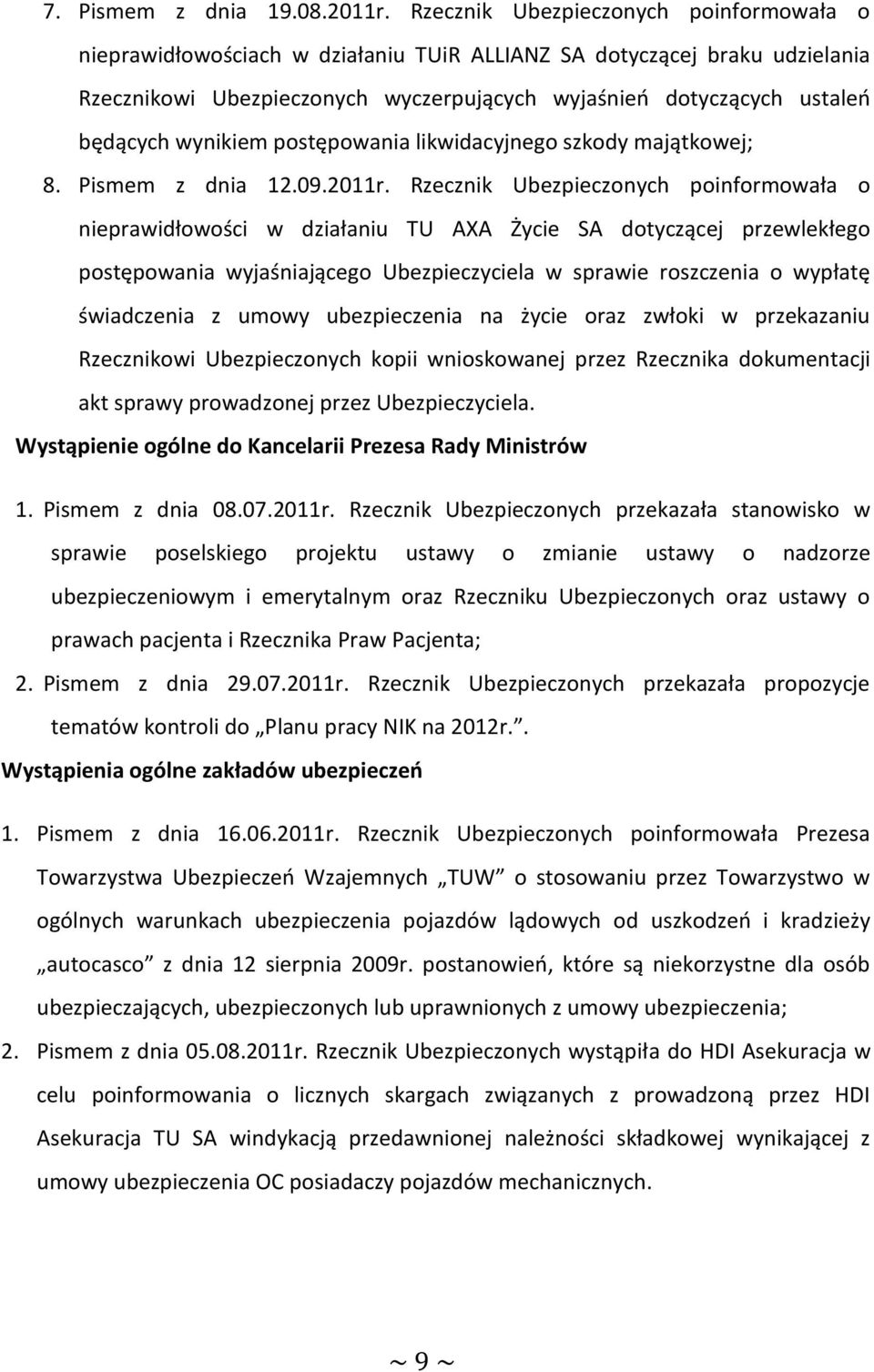 wynikiem postępowania likwidacyjnego szkody majątkowej; 8. Pismem z dnia 12.09.2011r.