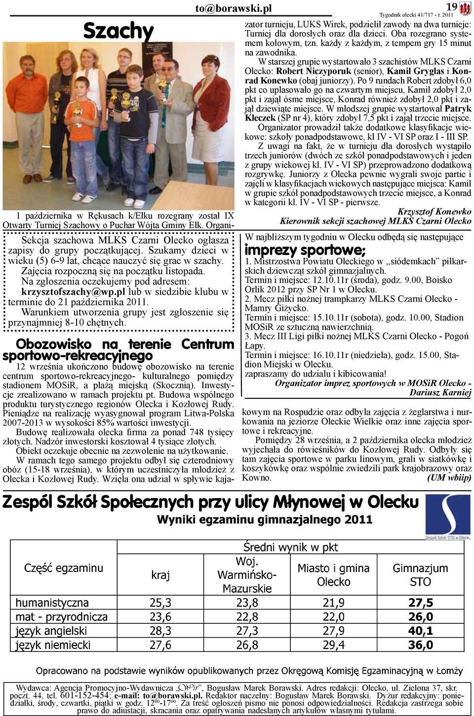 Na zgłoszenia oczekujemy pod adresem: krzysztofszachy@wp.pl lub w siedzibie klubu w terminie do 21 października 2011. Warunkiem utworzenia grupy jest zgłoszenie się przynajmniej 8-10 chętnych.