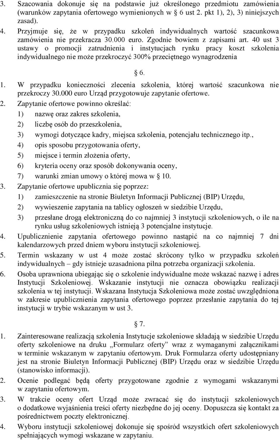 40 ust 3 ustawy o promocji zatrudnienia i instytucjach rynku pracy koszt indywidualnego nie może przekroczyć 300% przeciętnego wynagrodzenia 6. 1.