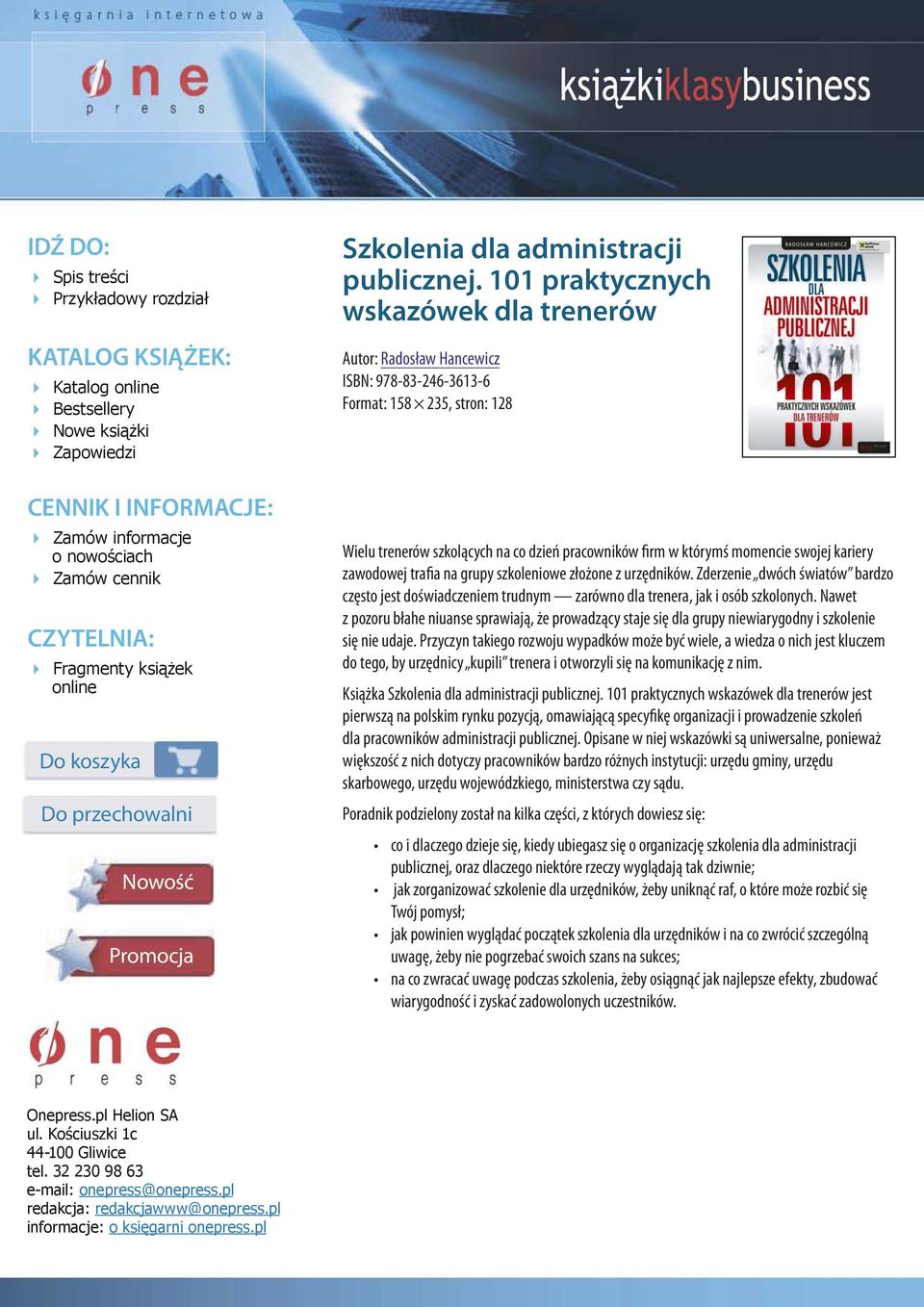 101 praktycznych wskazówek dla trenerów Autor: Radosław Hancewicz ISBN: 978-83-246-3613-6 Format: 158 235, stron: 128 Wielu trenerów szkolących na co dzień pracowników firm w którymś momencie swojej