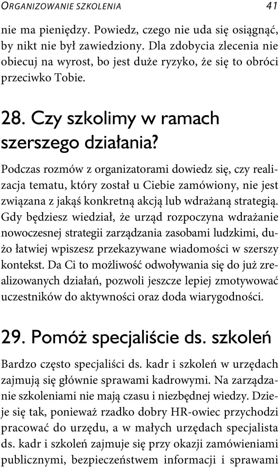 Podczas rozmów z organizatorami dowiedz się, czy realizacja tematu, który został u Ciebie zamówiony, nie jest związana z jakąś konkretną akcją lub wdrażaną strategią.