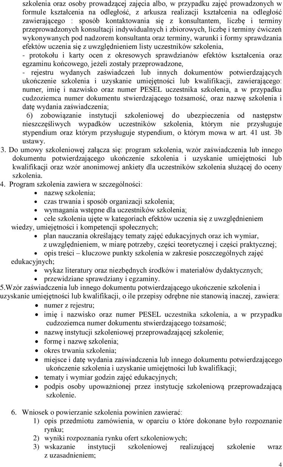 efektów uczenia się z uwzględnieniem listy uczestników szkolenia, - protokołu i karty ocen z okresowych sprawdzianów efektów kształcenia oraz egzaminu końcowego, jeżeli zostały przeprowadzone, -