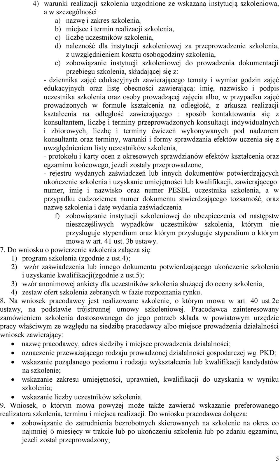 przebiegu szkolenia, składającej się z: - dziennika zajęć edukacyjnych zawierającego tematy i wymiar godzin zajęć edukacyjnych oraz listę obecności zawierającą: imię, nazwisko i podpis uczestnika