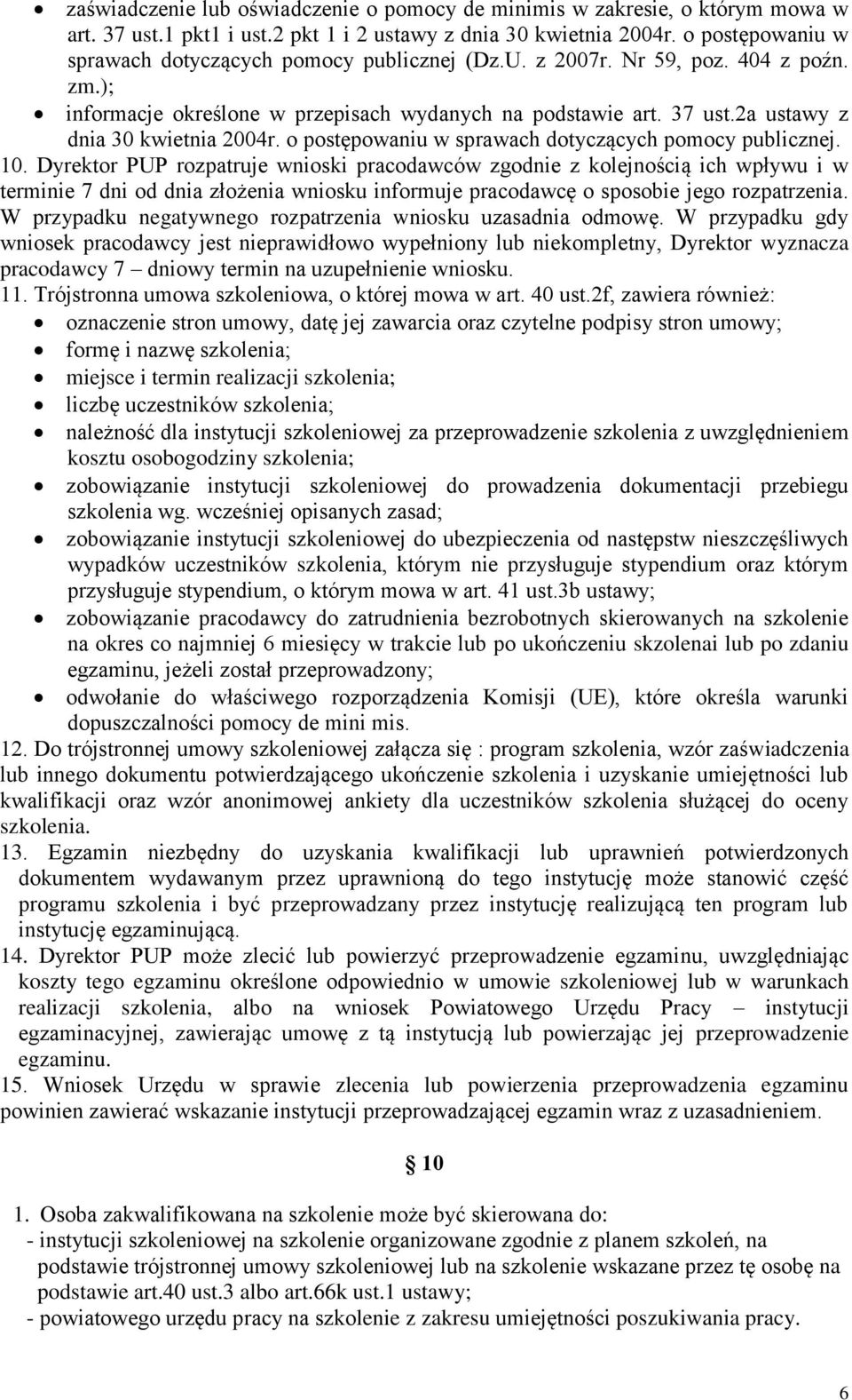 2a ustawy z dnia 30 kwietnia 2004r. o postępowaniu w sprawach dotyczących pomocy publicznej. 10.