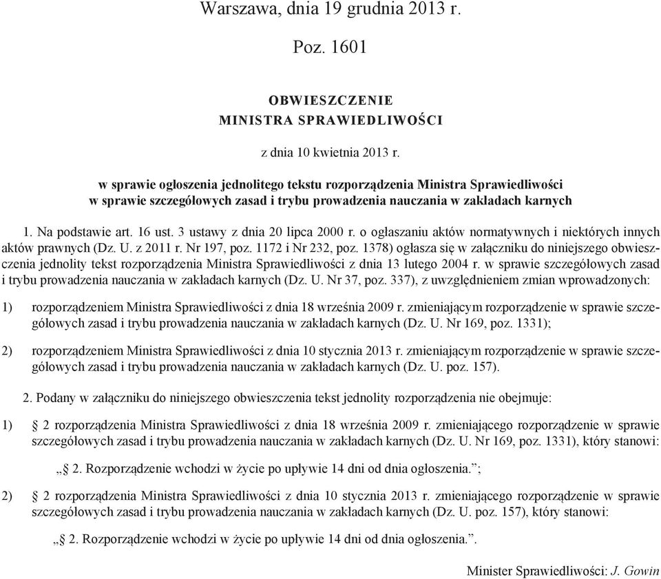 3 ustawy z dnia 20 lipca 2000 r. o ogłaszaniu aktów normatywnych i niektórych innych aktów prawnych (Dz. U. z 2011 r. Nr 197, poz. 1172 i Nr 232, poz.